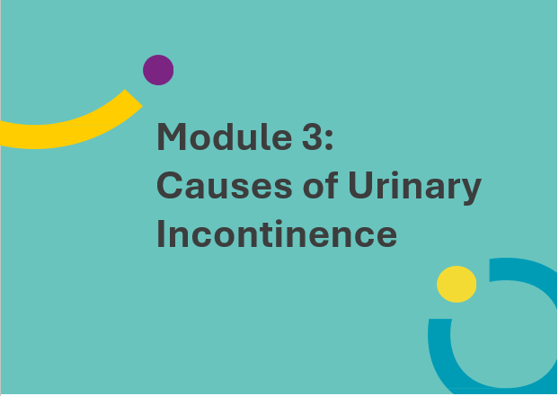 Module 3: Causes of Urinary Incontinence